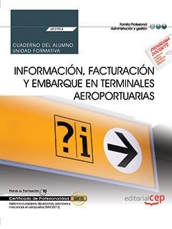 Cuaderno del alumno. Información, facturación y embarque en terminales aeroportuarias (UF2704). Cert, de Tenorio Camino, Migu