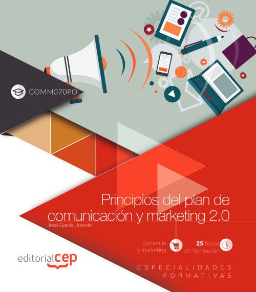 Principios del plan de comunicación y marketing 2.0 (COMM070PO). Especialidades formativas, de García Llorente, José | portad
