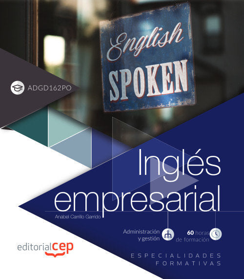 Inglés empresarial (ADGD162PO). Especialidades formativas, de Carrillo Garrido, Anabel | portada del libro