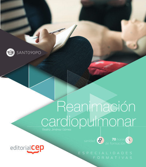 Reanimación cardiopulmonar (SANT090PO). Especialidades formativas, de Jiménez Gómez, Beatriz | portada del libro