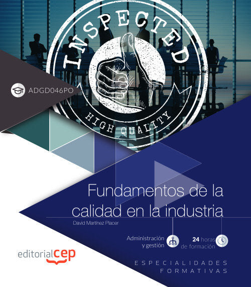 Fundamentos de la calidad en la industria (ADGD046PO). Especialidades formativas, de Martínez Placer, David | portada del lib