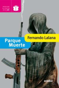 PARQUE MUERTE. Ganador Modalidad Infantil (edición XX Premio Edebé), de Fernando Lalana Josa | portada del libro