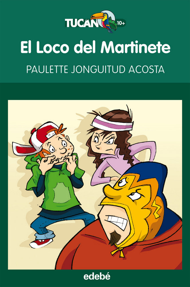 El Loco del Martinete, de Paulette Jonguitud, de Jonguitud Acosta, Paulette | portada del libro