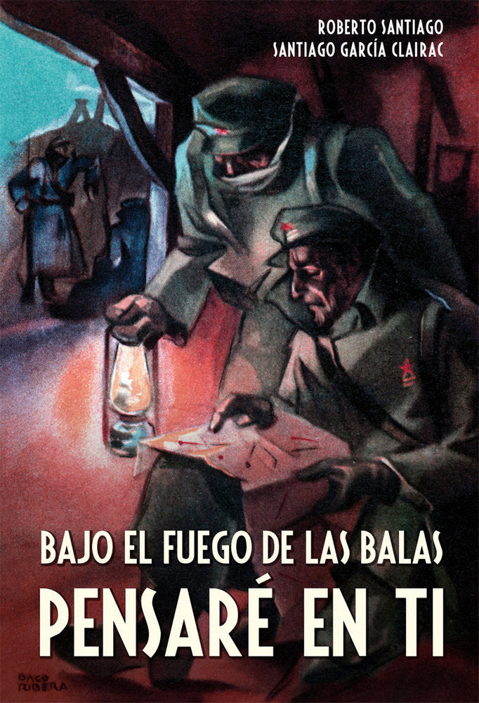 Bajo el fuego de las balas pensaré en ti, de García Santiago, Roberto | portada del libro