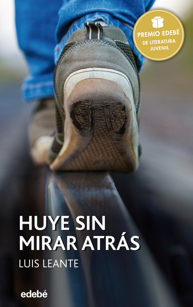 Premio EDEBÉ 2016: HUYE SIN MIRAR ATRÁS, de Leante Chacón, Luis | portada del libro