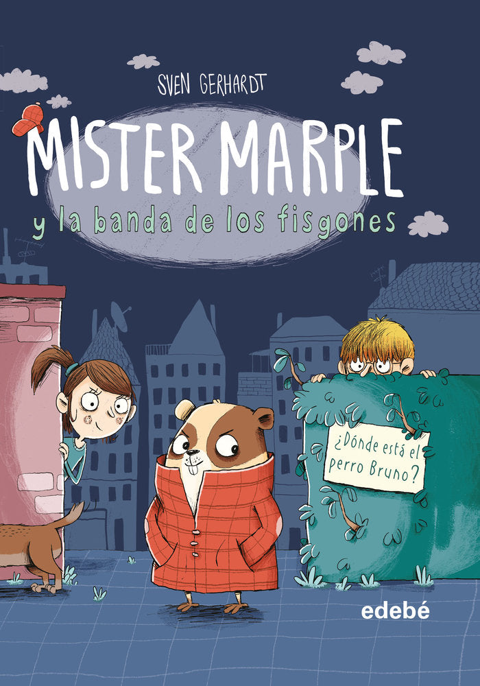 Mister Marple y la banda de los fisgones 1: ¿DÓNDE ESTÁ EL PERRO BRUNO?, de Gerhardt, Sven | portada del libro