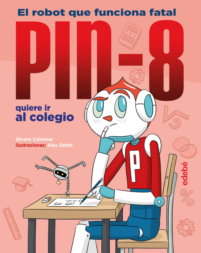 PIN-8 quiere ir al colegio, de COLOMER MORENO, ALVARO | portada del libro