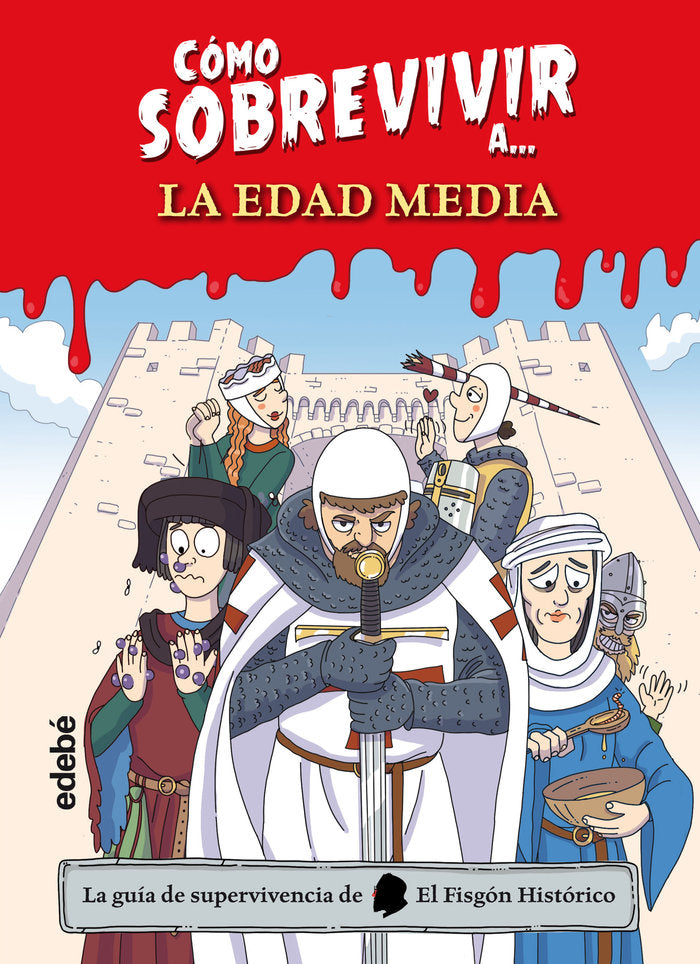 COMO SOBREVIVIR A LA EDAD MEDIA, de EL FISGON HISTORICO | portada del libro