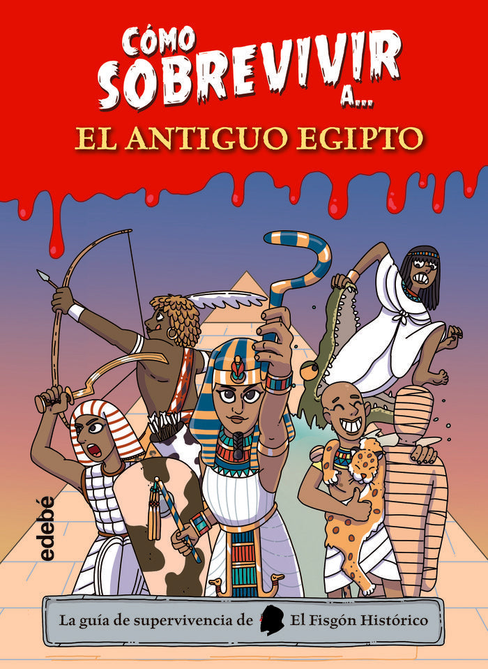 COMO SOBREVIVIR A EL ANTIGUO EGIPTO, de EL FISGON HISTORICO | portada del libro