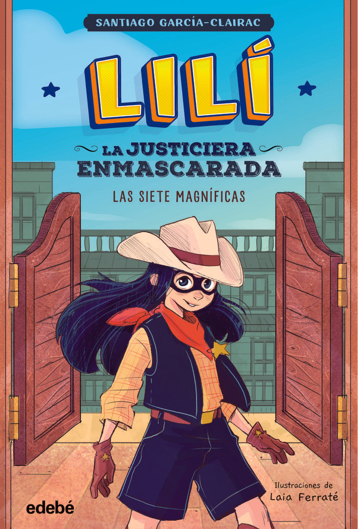 LILI LA JUSTICIERA ENMASCARADA LAS SIETE MAGNIFICAS, de GARCIA CLAIRAC, SANTIAGO | portada del libro
