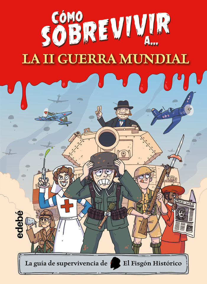 COMO SOBREVIVIR A LA SEGUNDA GUERRA MUNDIAL, de EL FISGON HISTORICO | portada del libro