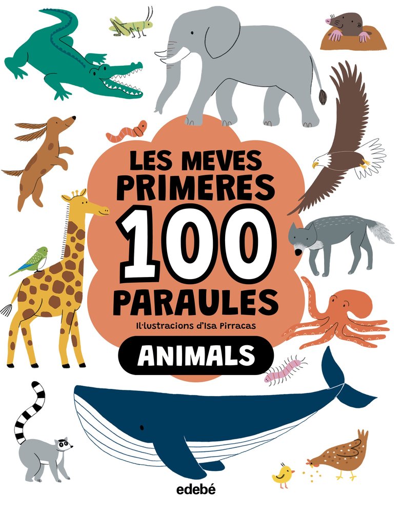 LES MEVES PRIMERES 100 PARAULES. Animals, de PIRRACAS, ISA | portada del libro
