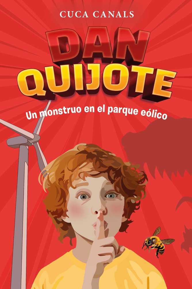 DAN QUIJOTE: UN MONSTRUO EN EL PARQUE EOLICO, de CANALS, CUCA | portada del libro