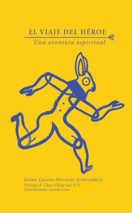 El Viaje del Héroe. Una aventura espiritual., de Herranz-Armendáriz, Jaime García | portada del libro