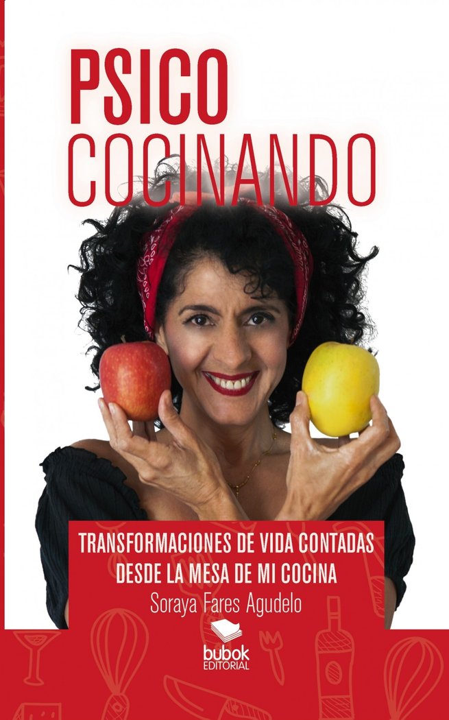 Psicococinando. Transformaciones de vida contadas desde la mesa de mi cocina, de Agudelo Fares, Soraya | portada del libro