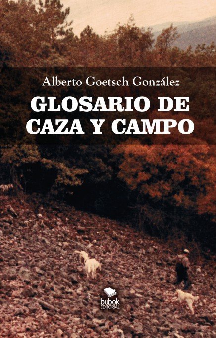 Glosario de Caza y Campo, de Goetsech González, Alberto | portada del libro
