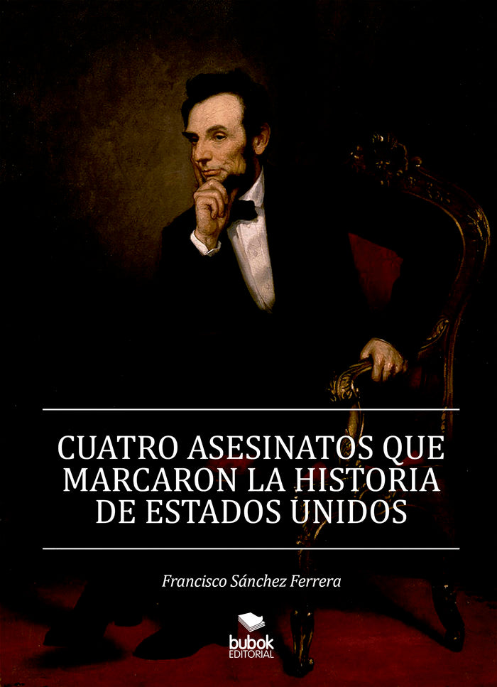 CUATRO ASESINATOS QUE MARCARON LA HISTORIA DE ESTADOS UNIDOS, de Sánchez Ferrera, Francisco | portada del libro