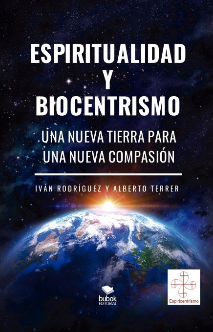 ESPIRITUALIDAD Y BIOCENTRISMO. UNA NUEVA TIERRA PARA UNA NUEVA CO, de RODRIGUEZ, IVAN | portada del libro