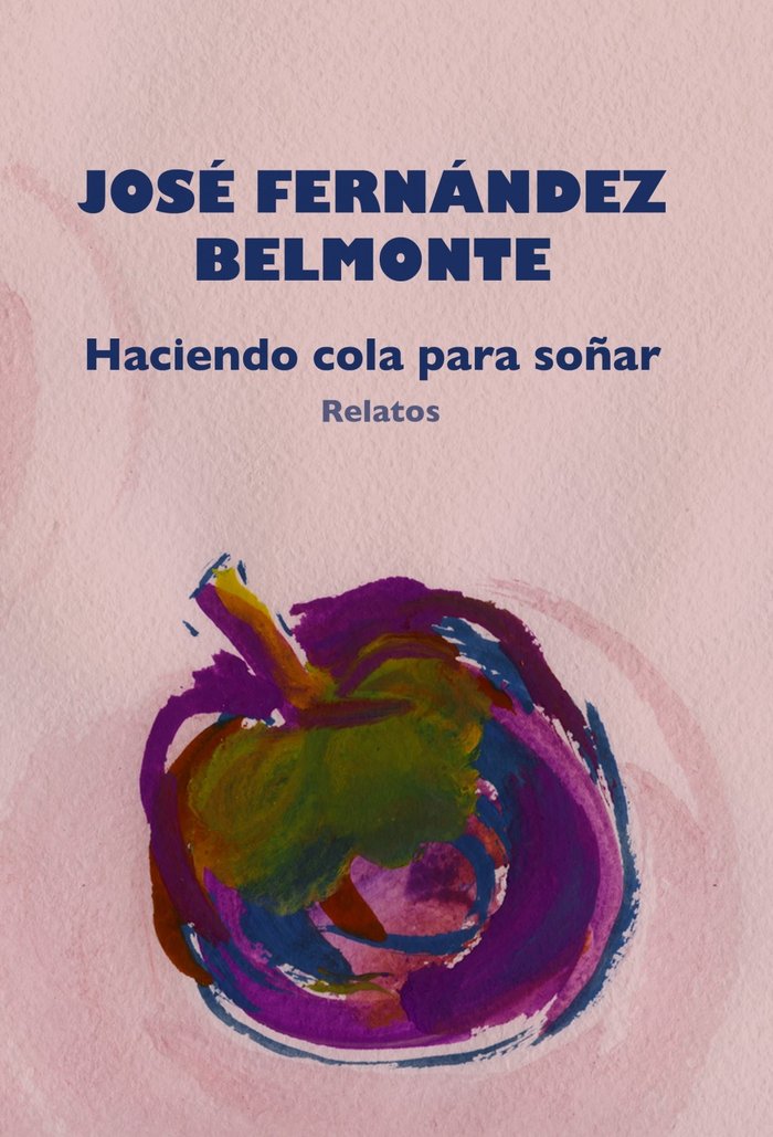 HACIENDO COLA PARA SOÑAR, de JOSE FERNANDEZ BELMONTE | portada del libro
