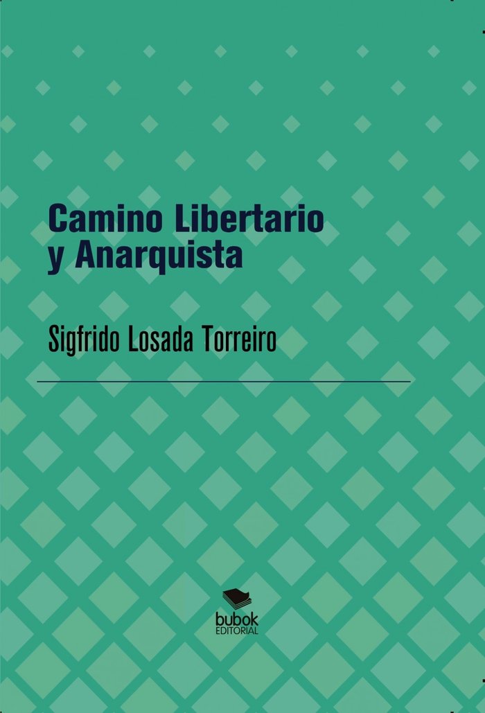 Camino Libertario y Anarquista, de SIGFRIDO LOSADA TORREIRO | portada del libro