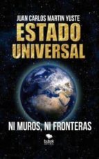 Estado universal, de JUAN CARLOS MARTIN YUSTE | portada del libro