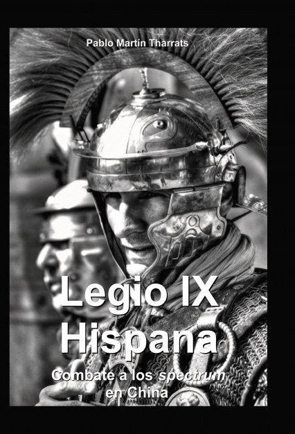 Legio ix hispana. combate a los spectrum en china, de Martín Tharrats | portada del libro
