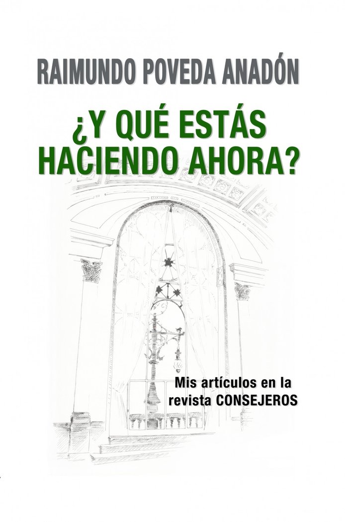 ¿y qué estás haciendo ahora? mis artículos en la revista consejeros, de Poveda | portada del libro