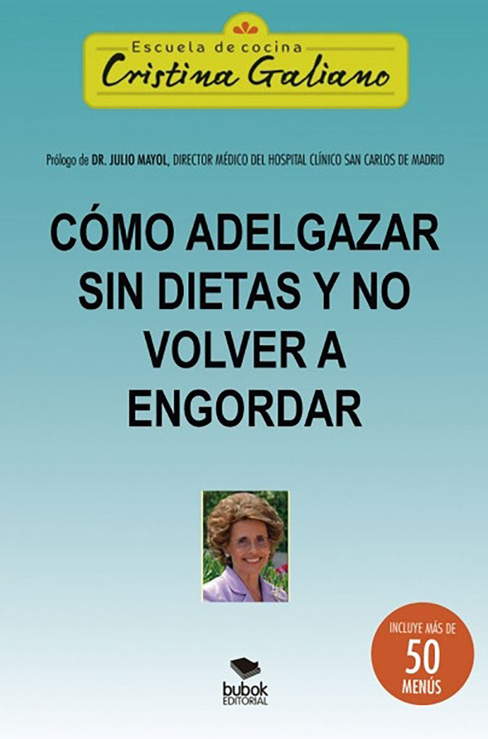 Cómo adelgazar sin dietas y no volver a engordar, de Galiano, Cristina | portada del libro
