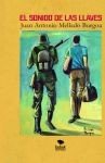 El sonido de las llaves, de Antonio Mellado Burgoa, Juan | portada del libro
