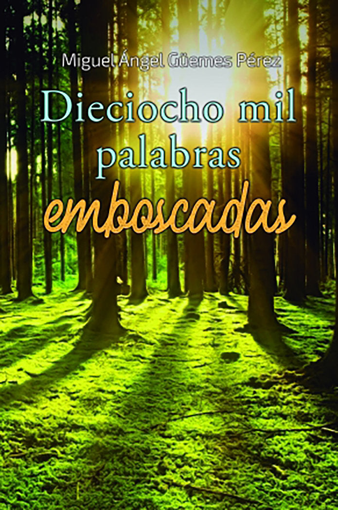 DIECIOCHO MIL PALABRAS EMBOSCADAS, de Günes Pérez, Miguel Ángel | portada del libro