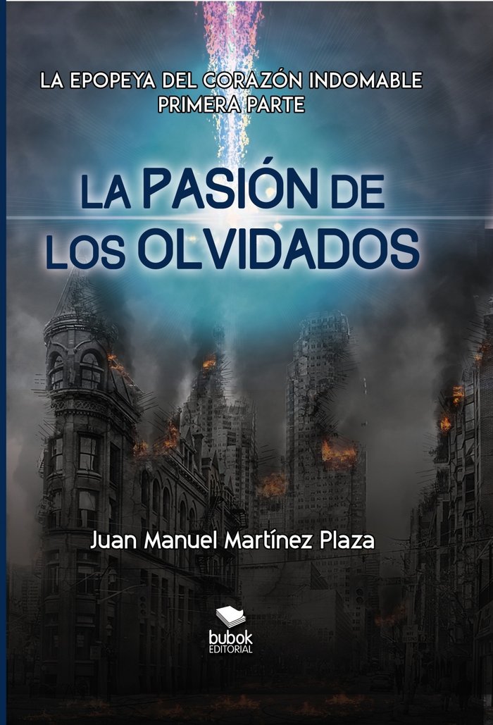 La Pasión de los Olvidados: La epopeya del corazón indomable, de Martínez Plaza, Juan Manuel | portada del libro