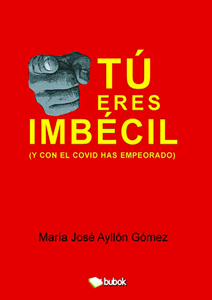Tú eres imbécil (y con el covid has empeorado), de Ayllón, María José | portada del libro
