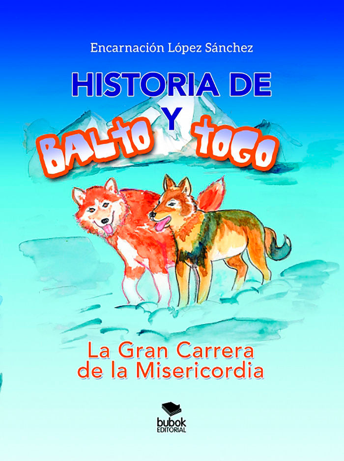 Historia de Balto y Togo - La Gran Carrera de la Misericordi, de López, Encarnación | portada del libro