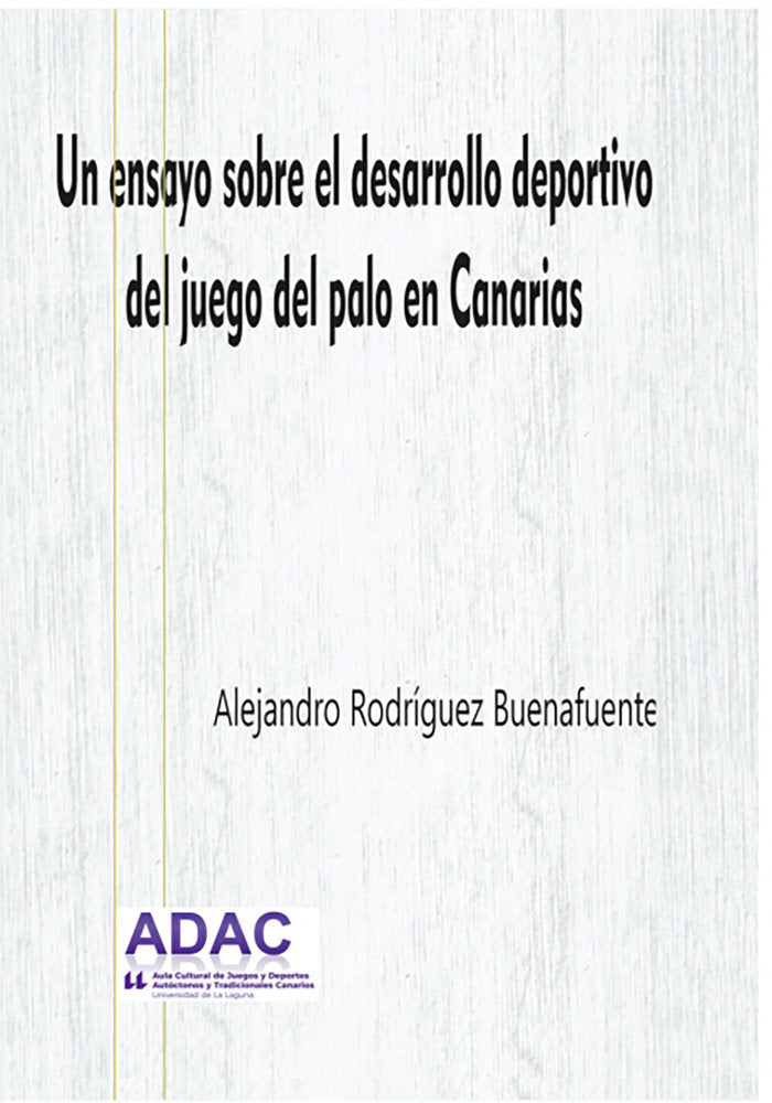 Un ensayo sobre el desarrollo deportivo del juego del palo e, de Rodríguez Buenafuente, Alejandro | portada del libro