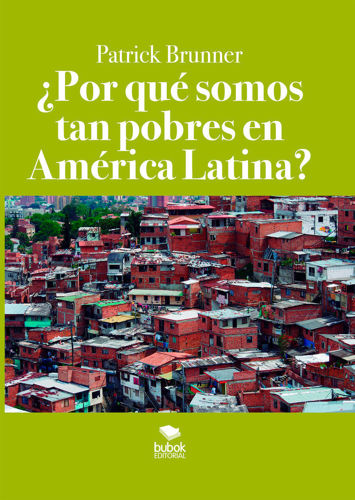 ¿Por qué somos tan pobres en América Latina?, de Brunner, Patrick | portada del libro