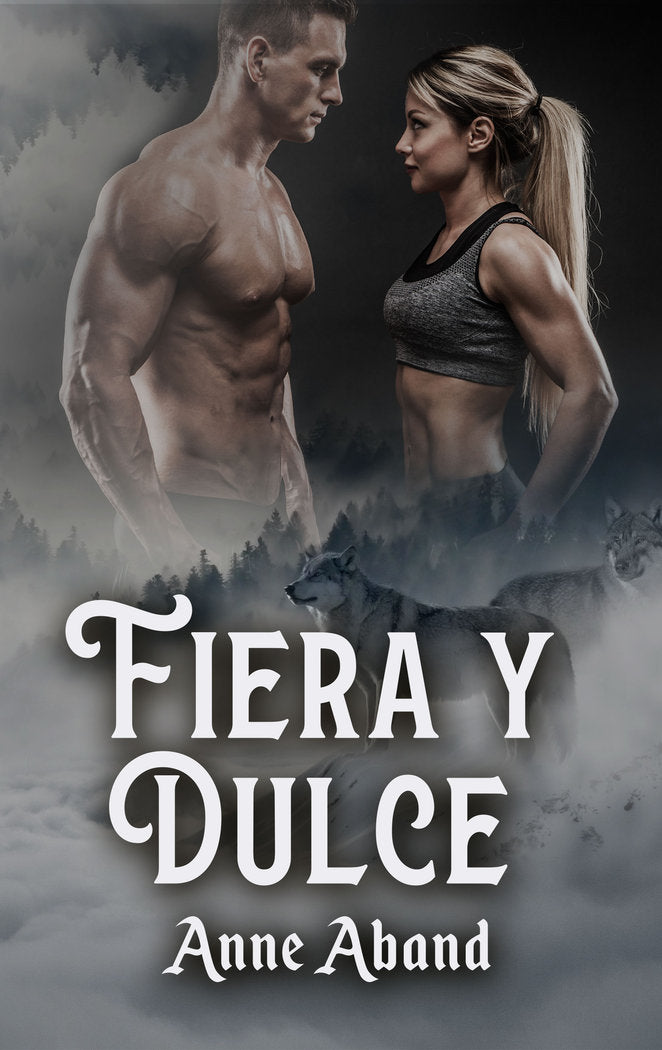 Fiera y dulce, de Aband, Anne | portada del libro