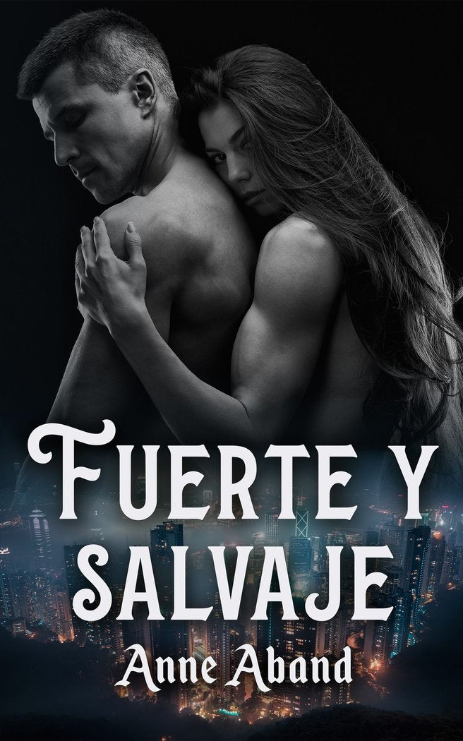 Fuerte y Salvaje, de Aband, Anne | portada del libro