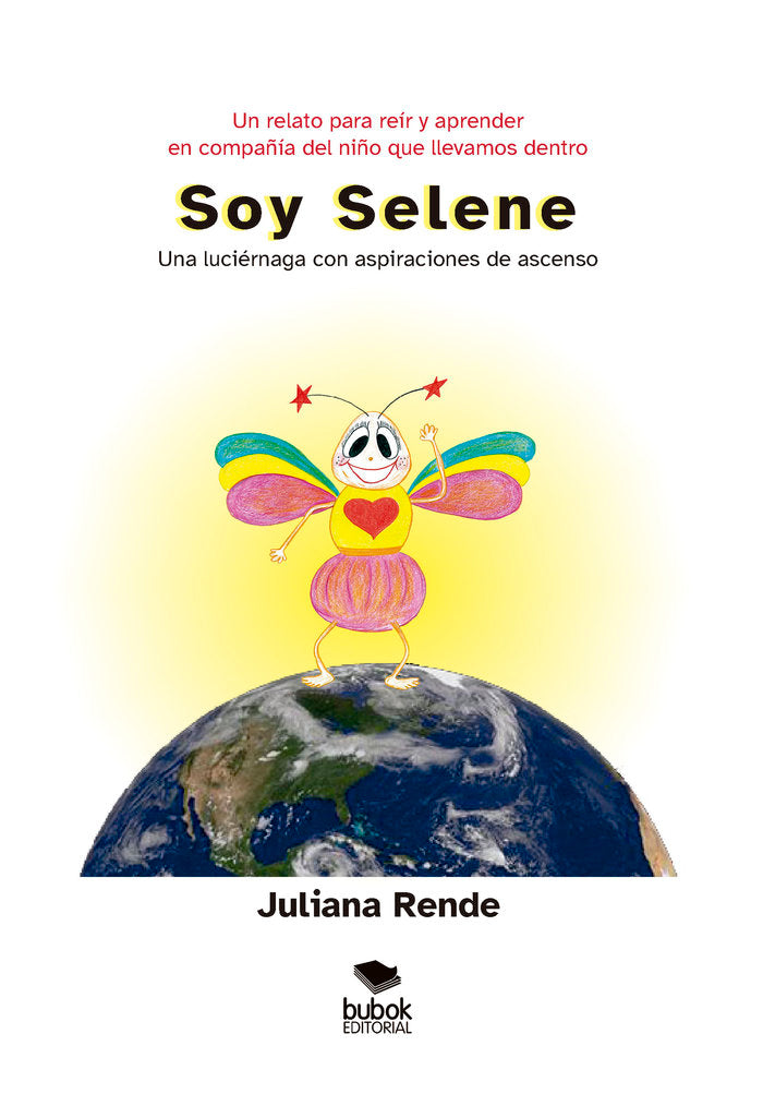 SOY SELENE. Una luciérnaga con aspiraciones de ascenso, de Rende, Juliana | portada del libro