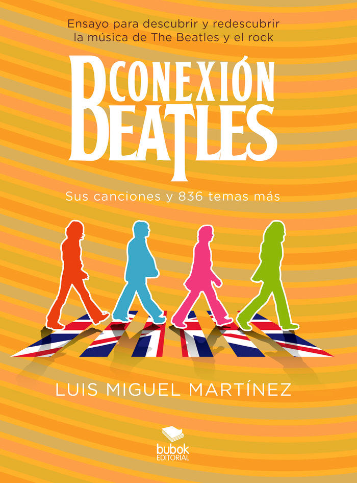 Conexión Beatles - Sus canciones y 836 temas más, de Miguel Martínez, Luis | portada del libro