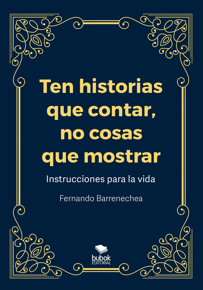 Ten historias que contar, no cosas que mostrar, de Barrenechea, Fernando | portada del libro