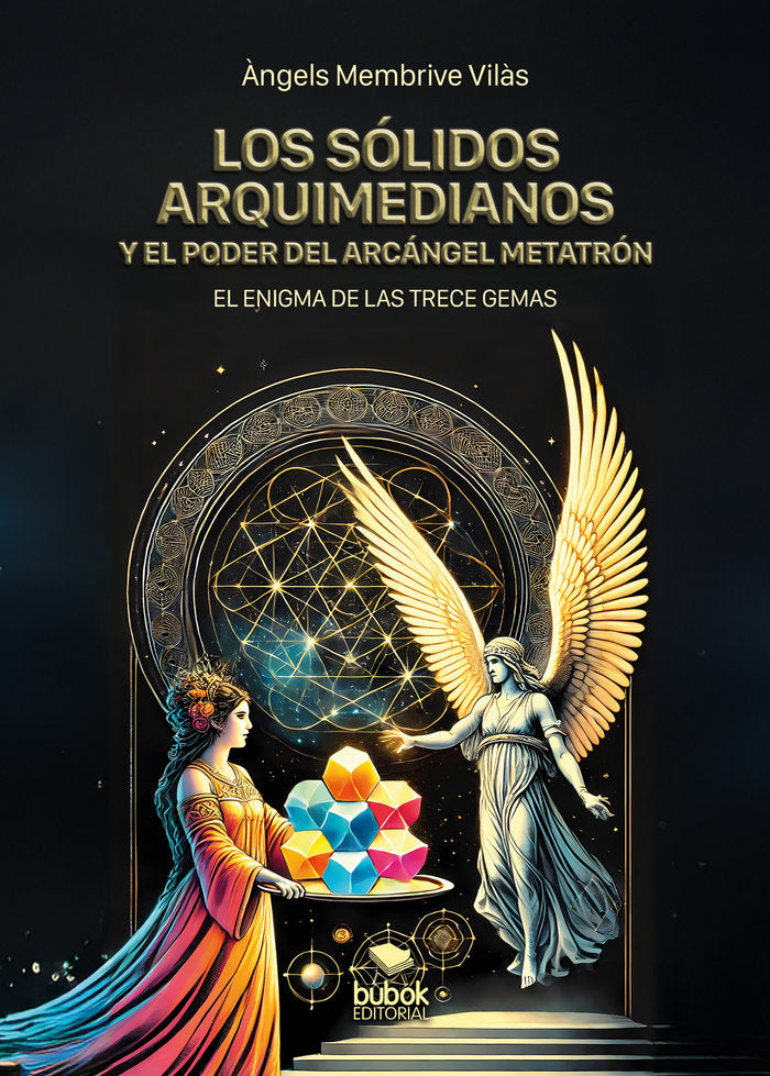 Los sólidos arquimedianos y el poder del arcángel Metatrón, de Membrive Vilàs, Àngels | portada del libro