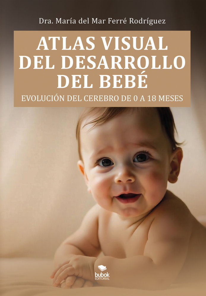 Atlas visual del desarrollo del bebé, de FERRÃ‰ RODRÃGUEZ, MARÃA DEL MAR | portada del libro