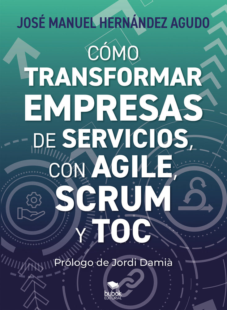 Cómo transformar empresas de servicios con Agile, Scrum y TO, de Hernández Agudo, José Manuel | portada del libro