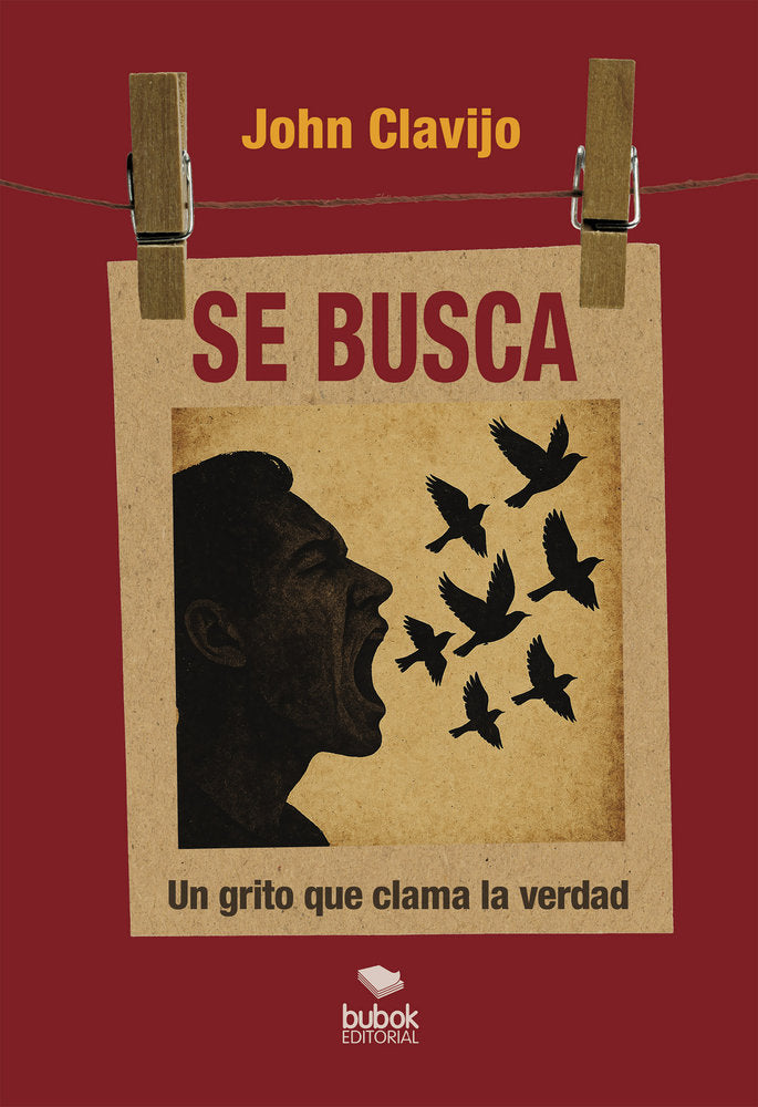 Se busca: ¡El grito que clama la verdad!, de Clavijo, John | portada del libro