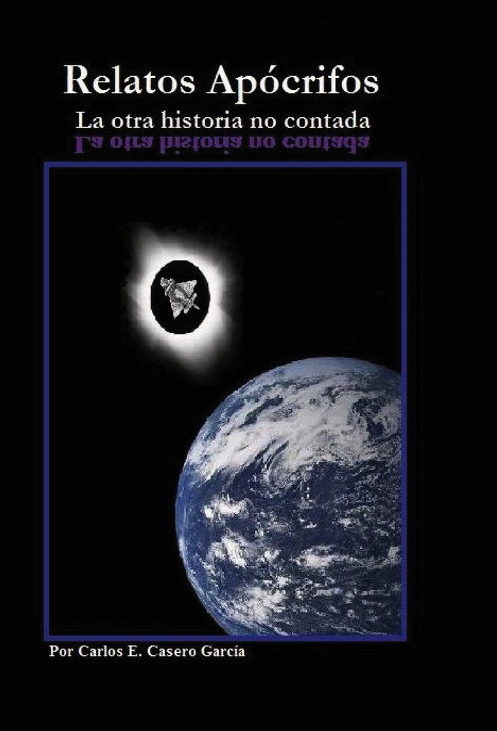 RELATOS APOCRIFOS LA OTRA HISTORIA NO CONTADA, de CARLOS ENRIQUE CASERO GARCIA | portada del libro