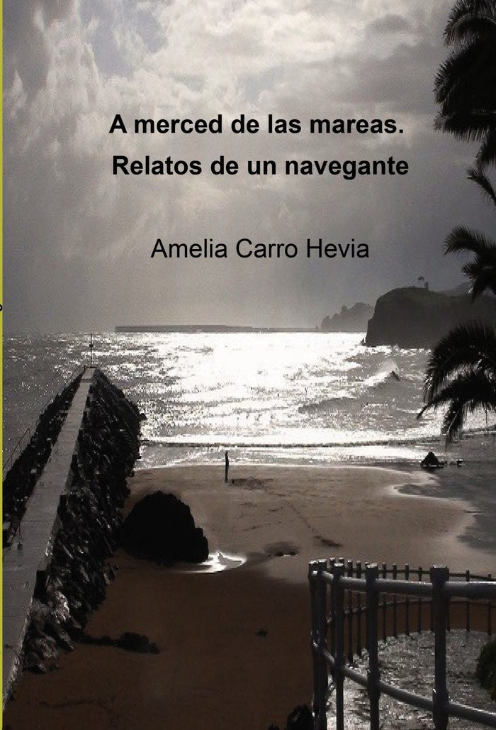 A merced de las mareas. Relatos de un navegante, de Carro Hevia, Amelia | portada del libro