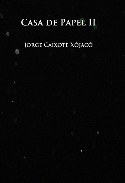 CASA DE PAPEL II, de Xójacó Caixote, Jorge | portada del libro