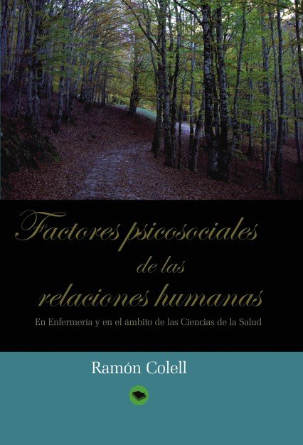 FACTORES PSICOSOCIALES DE LAS RELACIONES HUMANAS. En Enfermería y en el ámbito de las Ciencias de la, de Colell, Ramon | port