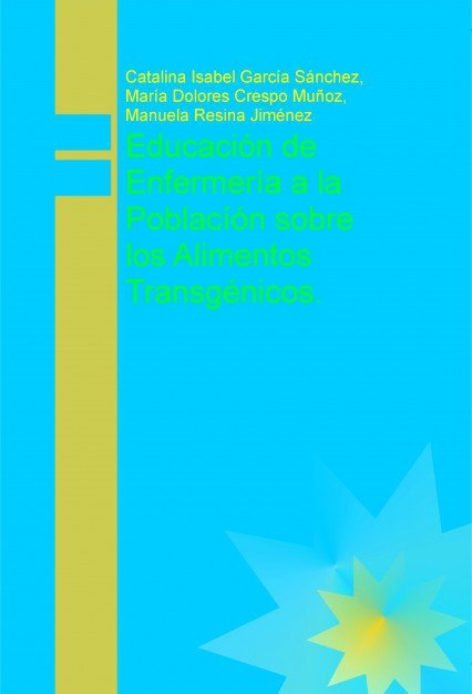 Educación de Enfermería a la Población sobre los Alimentos Transgénicos., de Resina,Manuela | portada del libro