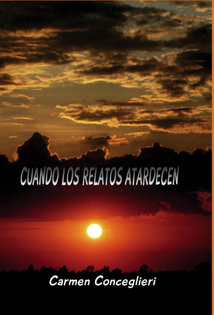 Cuando los relatos atardecen, de Carmen Conceglieri | portada del libro